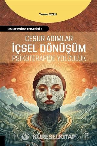 Cesur Adımlar İçsel Dönüşüm Psikoterapide Yolculuk