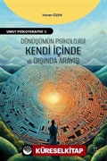Dönüşümün Psikolojisi: Kendi İçinde ve Dışında Arayış