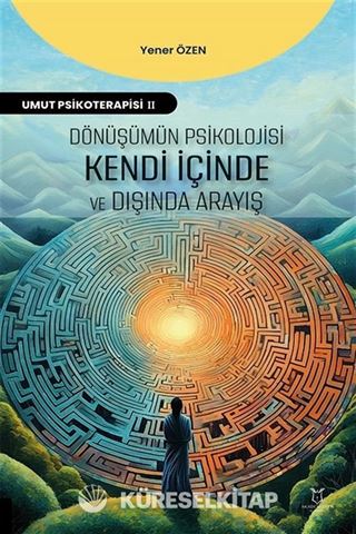 Dönüşümün Psikolojisi: Kendi İçinde ve Dışında Arayış
