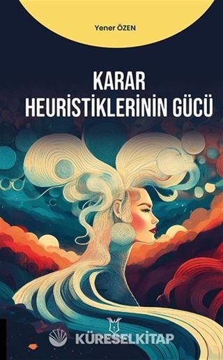 Karar Heuristiklerinin Gücü