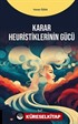 Karar Heuristiklerinin Gücü