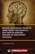 Bilişsel Davranışçı Terapi ve Şema Terapi Yaklaşımıyla Ruh Sağlığı Koruma, Önleme ve Psikoterapi Kılavuzu