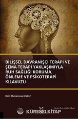 Bilişsel Davranışçı Terapi ve Şema Terapi Yaklaşımıyla Ruh Sağlığı Koruma, Önleme ve Psikoterapi Kılavuzu