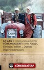 Levant (Suriye, Lübnan, Filistin) Türkmenleri : Tarihi Altyapı, Yerleşim Yerleri ve Durum Değerlendirmeleri