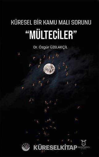 Küresel Bir Kamu Malı Sorunu 'Mülteciler'