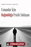 Uzmanlar İçin Bağımlılığa Pratik Yaklaşım