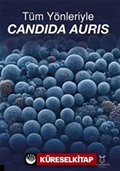 Tüm Yönleriyle Candida Auris