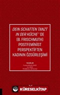Deın Schatten Tanzt In Der Küche'de (B.Frıschmuth) Postfeminist Perspektiften Kadının Özgürleşimi