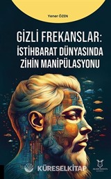 Gizli Frekanslar: İstihbarat Dünyasında Zihin Manipülasyonu