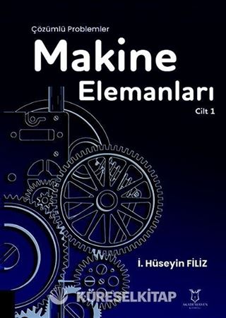 Makine Elemanları Çözümlü Problemler Cilt 1