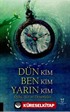 Dün Kim Ben Kim Yarın Kim