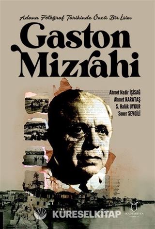 Adana Fotoğraf Tarihinde Öncü Bir İsim Gaston Mizrahi
