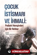 Çocuk İstismarı ve İhmali: Pediatri Hemşireleri için Bir Rehber