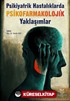 Psikiyatrik Hastalıklarda Psikofarmakolojik Yaklaşımlar