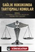 Sağlık Hukukunda Tartışmalı Konular