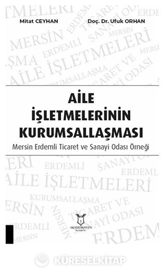 Aile İşletmelerinin Kurumsallaşması: Mersin Erdemli Ticaret ve Sanayi Odası Örneği