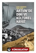 Kadim Tarihinden Yakın Tarihe Artvin'de Dini Ve Kültürel Hayat