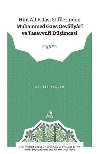 Hint Alt Kıtası Sûfîlerinden Muhammed Gavs Gevaliyarî ve Tasavvufî Düşüncesi