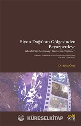 Siyon Dağı'nın Gölgesinde Beyazperdeye Yahudilerin Sinemayı Kullanım Biçimleri