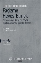 Faşizme Heves Etmek Demokrasiye Karşı En Büyük Tehdidi Anlamak İçin Bir Rehber