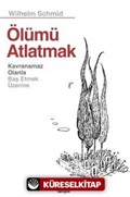 Ölümü Atlatmak Kavranamaz Olanla Baş Etmek Üzerine
