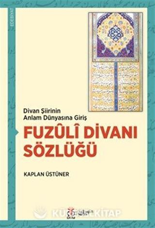 Divan Şiirinin Anlam Dünyasına Giriş Fuzûlî Divanı Sözlüğü