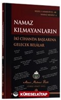 Namaz Kılmayanların İki Cihanda Başlarına Gelecek Belalar