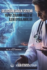 Geleceğin Sağlık Sistemi: Yapay Zekanın Rolü ve İleri Uygulamalar