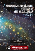 Matematik ve Fen Bilimleri Eğitiminde Yeni Yaklaşımlar 2024 II