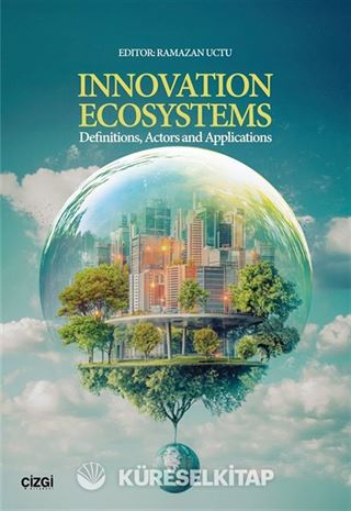 Innovation Ecosystems Definitions, Actors and Applications