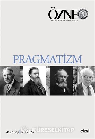 Özne Felsefe Bilim ve Sanat Yazıları 41. Kitap Güz 2024 / Pragmatizm