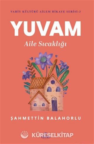 Yuvam Aile Sıcaklığı / Vahiy Kültürü Ailem Hikaye Serisi 3