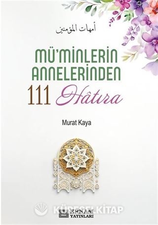 Mü'minlerin Annelerinden 111 Hatıra