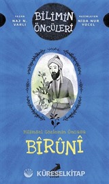 Bilimin Öncüleri- Bilimsel Gözlemin Öncüsü: Bîrûnî