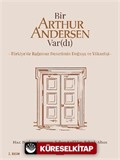 Bir Arthur Andersen Var(dı) Türkiye'de Bağımsız Denetimin Doğuşu ve Yükselişi