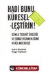 Hadi Bunu Küreselleştirin!