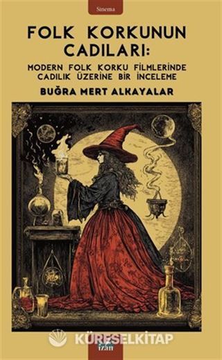 Folk Korkunun Cadıları: Modern Folk Korku Filmlerinde Cadılık Üzerine Bir İnceleme
