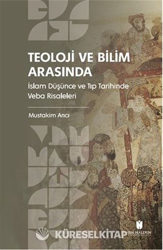 Teoloji ve Bilim Arasında: İslam Düşünce ve Tıp Tarihinde Veba Risaleleri
