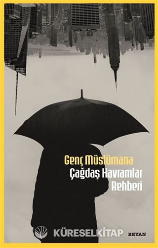 Genç Müslümana Çağdaş Kavramlar Rehberi