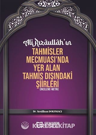 Ali Rızaullah'ın Tahmisler Mecmuası'nda Yer Alan Tahmis Dışındaki Şiirleri (İnceleme-Metin)