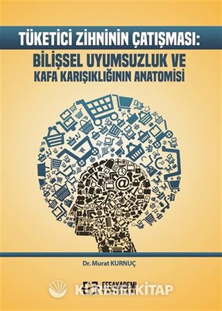 Tüketici Zihninin Çatışması: Bilişsel Uyumsuzluk ve Kafa Karışıklığının Anatomisi