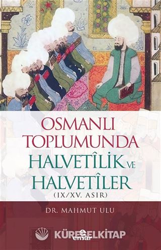 Osmanlı Toplumunda Halvetilik ve Halvetiler (IX/XV. ASIR)