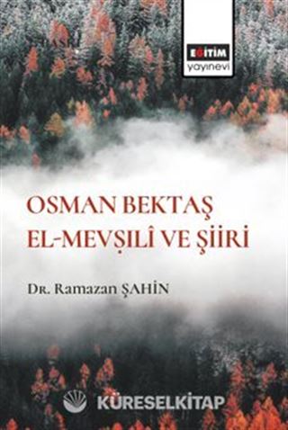 Osman Bektaş El- Mevṣılî ve Şiiri