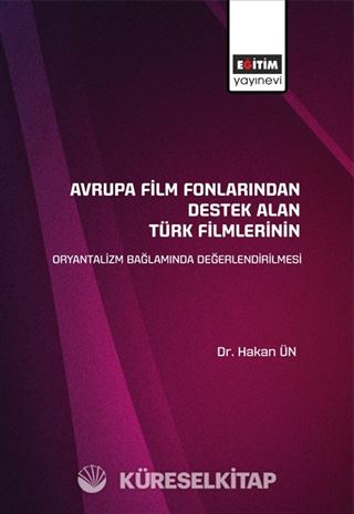 Avrupa Film Fonlarından Destek Alan Türk Filmlerinin Oryantalizm Bağlamında Değerlendirilmesi