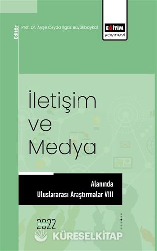 İletişim ve Medya Alanında Uluslararası Araştırmalar VIII