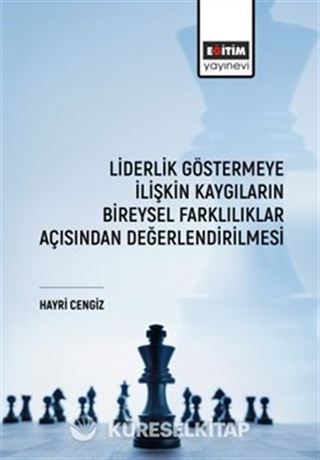 Liderlik Göstermeye İlişkin Kaygıların Bireysel Farklılıklar Açısından Değerlendirilmesi