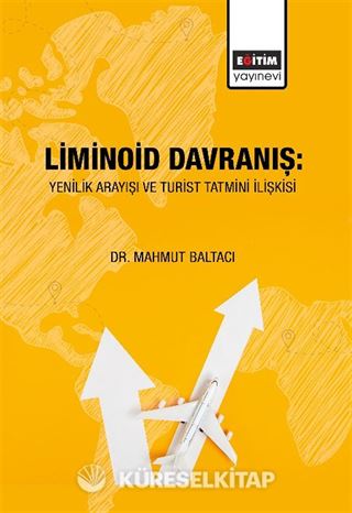 Liminoid Davranış: Yenilik Arayışı ve Turist Tatmini İlişkisi