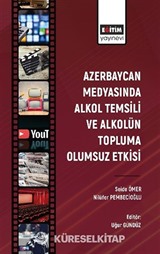 Azerbaycan Medyasında Alkol Temsili ve Alkolün Topluma Olumsuz Etkisi