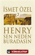 Henry Sen Neden Buradasın 2