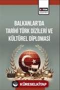 Balkanlar'da Tarihi Türk Dizileri ve Kültürel Diplomasi